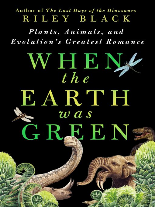 Title details for When the Earth Was Green by Riley Black - Wait list